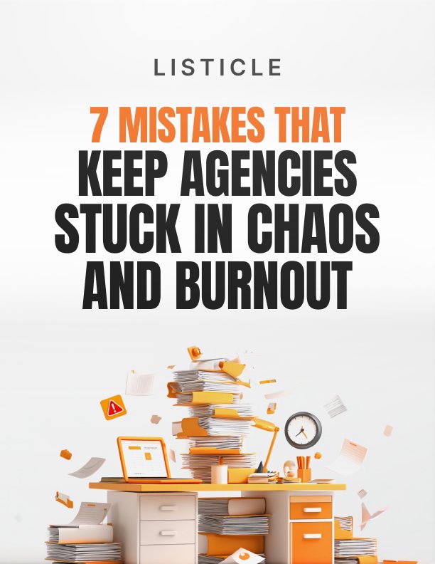 7 Mistakes That Keep Agencies Stuck in Chaos and Burnout Listicle